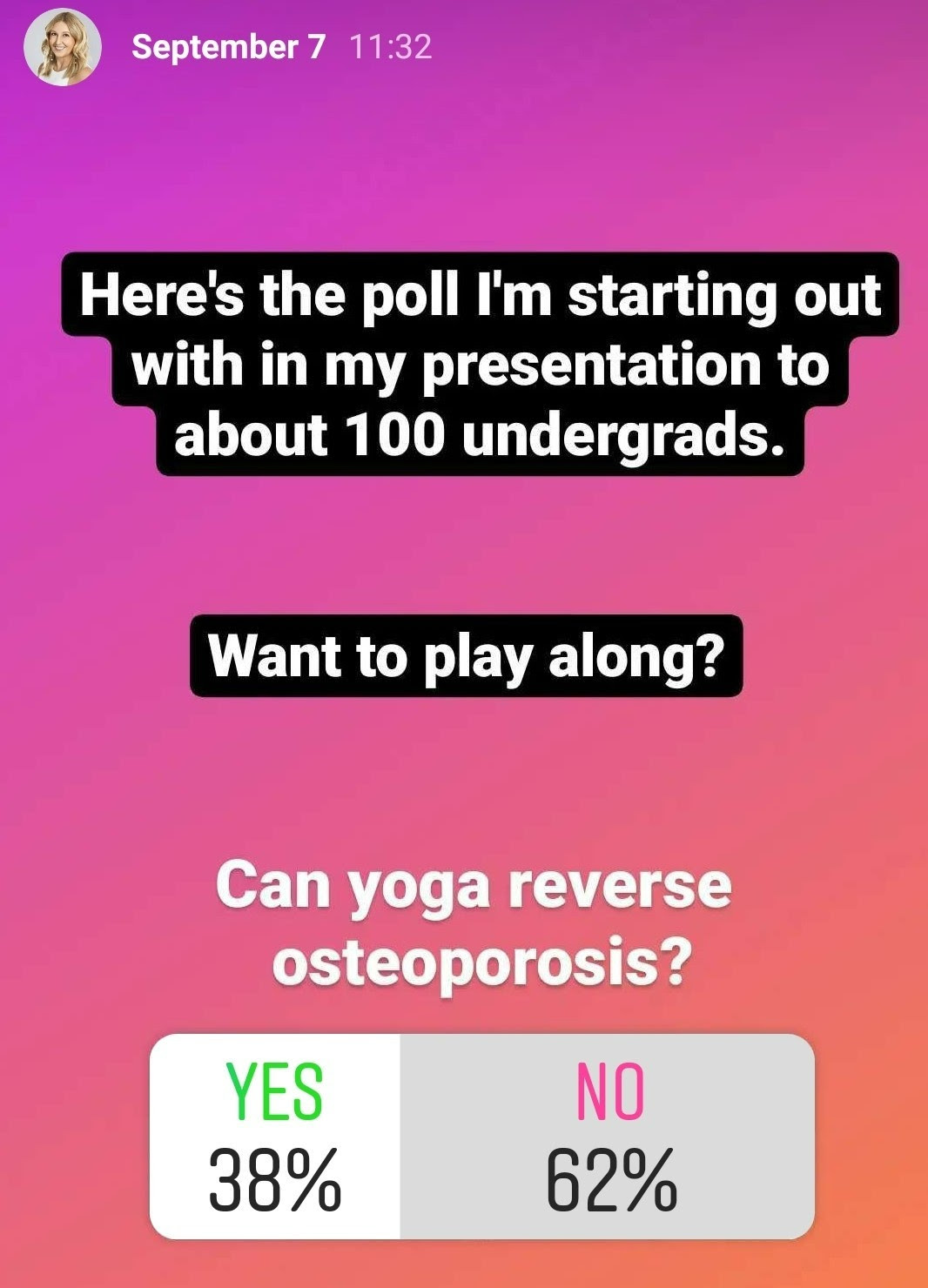 38% of yoga teachers say yes, 62% of yoga teachers say no to the question "Can yoga reverse osteoporosis?"