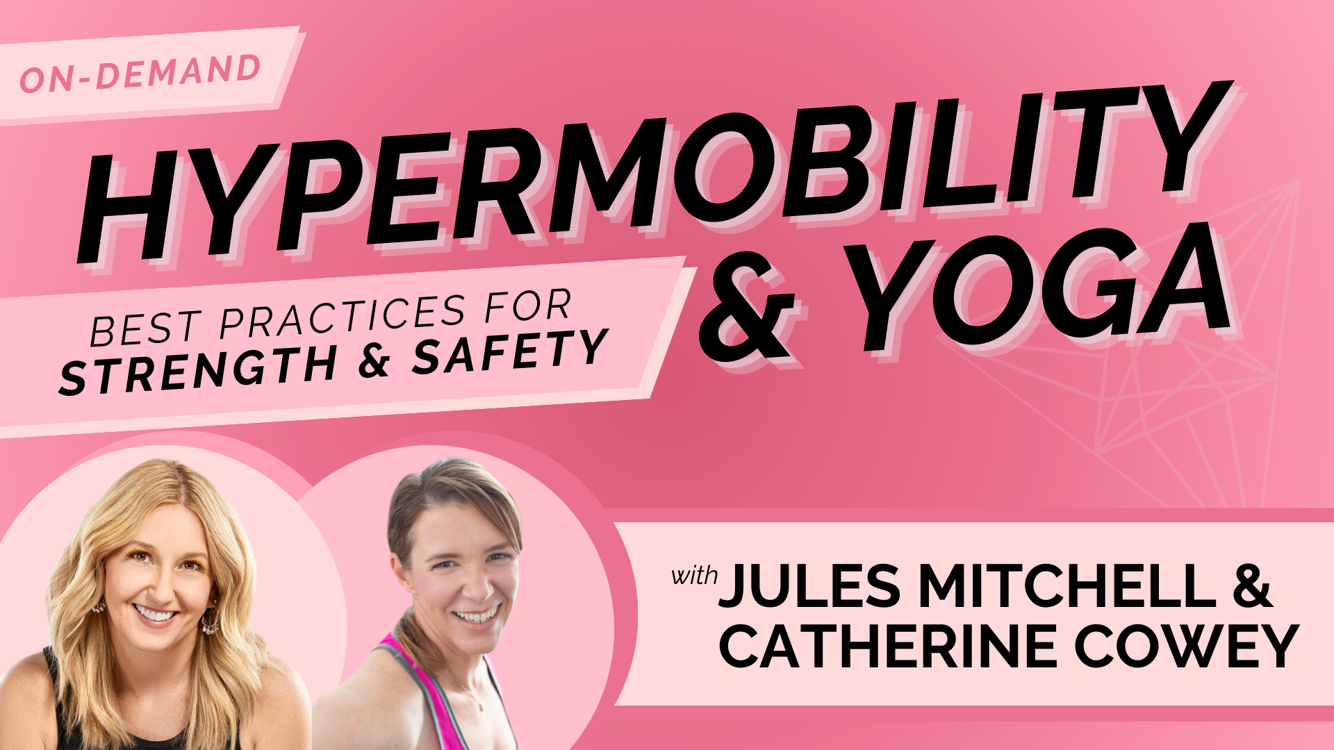 Hypermobility & Yoga: Best Practices for Strength & Safety, with Jules Mitchell & Catherine Cowey
